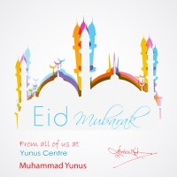 Eid Greetings from Nobel Laureate Professor Muhammad Yunus Eid Greetings from Nobel Laureate Professor Muhammad Yunus